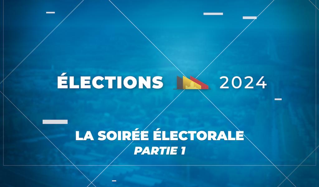 Elections 2024 : La soirée électorale - Partie 1