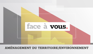 Face à Vous - aménagement du territoire et de l'environnement